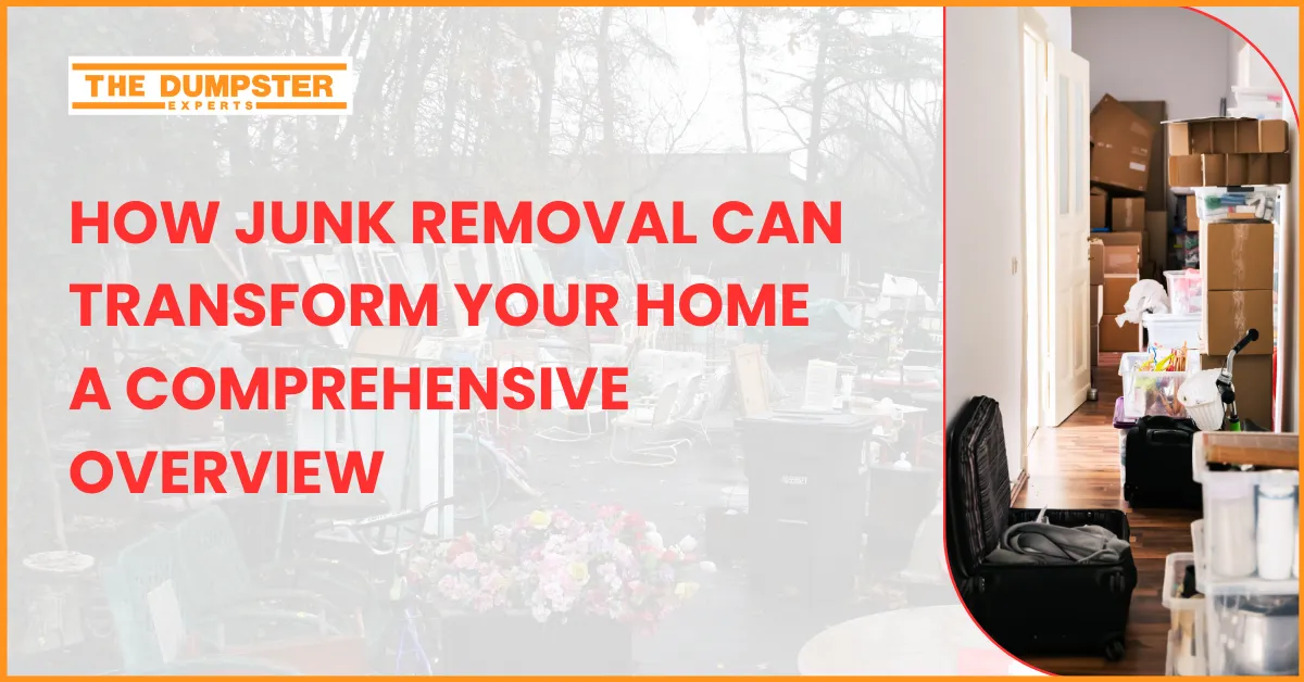 How Junk Removal Can Transform Your Home-A Comprehensive Overview 